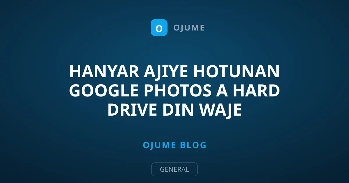 Hanyar Ajiye Hotunan Google Photos a Hard Drive din Waje