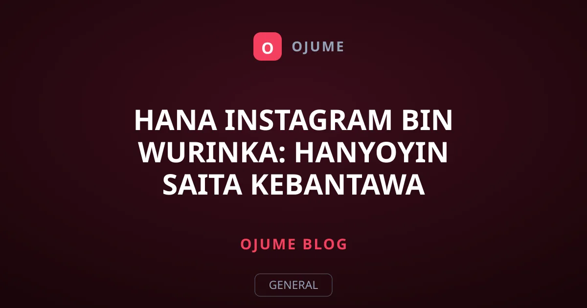 Hana Instagram Bin Wurinka: Hanyoyin Saita Kebantawa